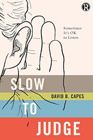 Slow to Judge (Sometimes It?s OK to Listen) by David Capes, Refraction, 9781401680190
