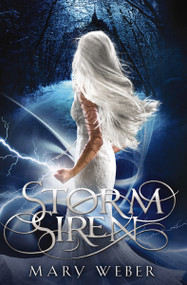 Storm Siren (A clean, YA romantasy) by Mary Weber, 9781401690359