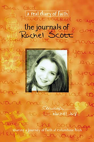 The Journals of Rachel Scott (A Journey of Faith at Columbine High) by Beth Nimmo, Debra Klingsporn, 9781404175600