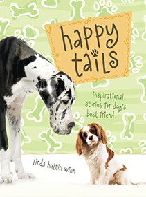 Happy Tails (Inspirational Stories for Dog's Best Friend) by Linda Winn, 9781404175747
