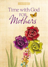 Time With God For Mothers (The Perfect Mother's Day Gift for Christian Moms) by Jack Countryman, 9781404189515