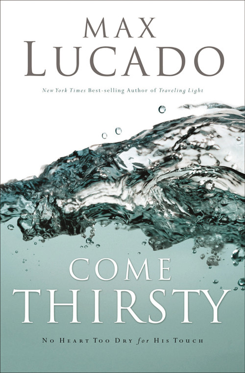 Come Thirsty Leader's Guide by Max Lucado, 9781418500290