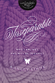 Inseparable (Who I Am, Was, and Will Be in Christ) by Ashley Davis, InScribed, 9781401680237