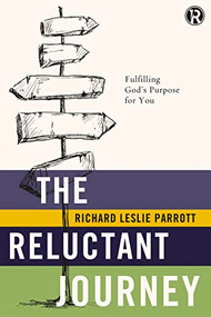 The Reluctant Journey (Fulfilling God?s Purpose for You) by Richard Leslie Parrott, Refraction, 9781401680381