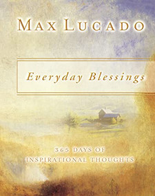 Everyday Blessings (365 Days of Inspirational Thoughts) by Max Lucado, 9781404103283
