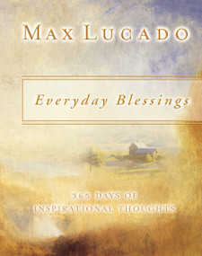 Everyday Blessings (365 Days of Inspirational Thoughts (A Devotional)) by Max Lucado, 9781404103283