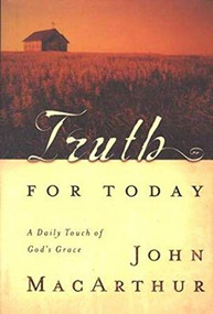 Truth for Today (A Daily Touch of God's Grace (A 365-Day Devotional)) by John F. MacArthur, 9781404103917