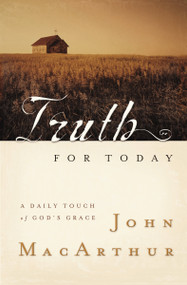 Truth for Today (A Daily Touch of God's Grace (A 365-Day Devotional)) by John F. MacArthur, 9781404103917