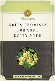 God's Promises for Your Every Need, NKJV, 25th Anniversary Edition (A Treasury of Scripture for Life) by A. Gill, Thomas Nelson, 9781404104105