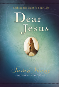 Dear Jesus, Padded Hardcover, with Full Scriptures (Seeking His Light in Your Life (A 120-Day Devotional)) by Sarah Young, 9781404104952