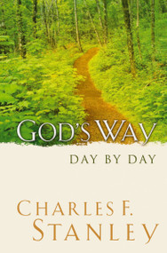 God's Way Day By Day (A Daily Devotional for Discovering God's Life-Changing Wisdom (365 Devotions - Inspiration for Every Day of the Year)) by Charles F. Stanley, 9781404113237