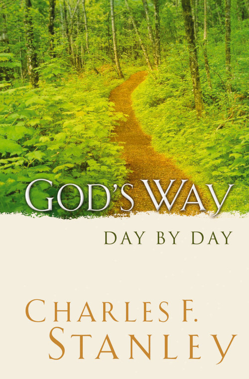 God's Way Day By Day (A Daily Devotional for Discovering God's Life-Changing Wisdom (365 Devotions - Inspiration for Every Day of the Year)) by Charles F. Stanley, 9781404113237