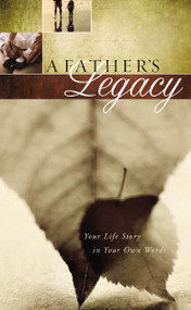 A Father's Legacy (Your Life Story in Your Own Words) by Thomas Nelson, 9781404113329