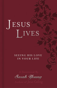Jesus Lives, with Full Scriptures (Seeing His Love in Your Life (A 180-Day Devotional)) - 9781404189669 by Sarah Young, 9781404189669