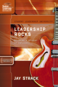 Leadership Rocks (Becoming a Student of Influence) by Jay Strack, 9781418505936