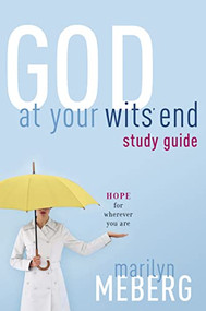 God at Your Wits' End Study Guide (Hope for Wherever You Are) by Marilyn Meberg, 9781418506124