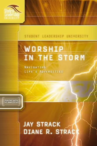 Worship in the Storm (Navigating Life's Adversities) by Jay Strack, David Edwards, Diane Strack, 9781418505974