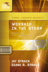 Worship in the Storm (Navigating Life's Adversities) by Jay Strack, David Edwards, Diane Strack, 9781418505974
