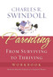 Parenting: From Surviving to Thriving Workbook (Building Healthy Families in a Changing World) by Charles R. Swindoll, 9781418514129
