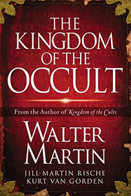 The Kingdom of the Occult by Walter Martin, Jill Martin Rische, Kurt Van Gorden, Kevin Rische, 9781418516444