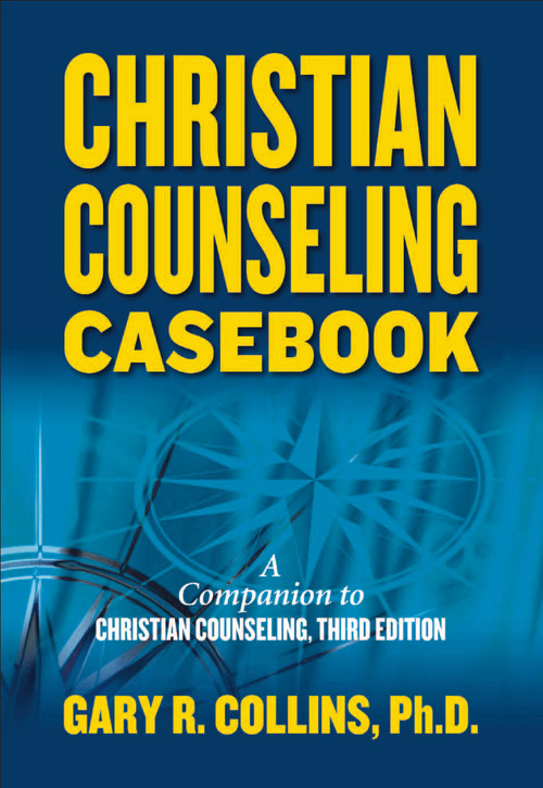 Christian Counseling Casebook by Gary R. Collins, 9781418516604