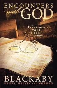 Encounters with God (Transforming Your Bible Study) by Henry Blackaby, Norman Blackaby, Melvin Blackaby, 9781418528041