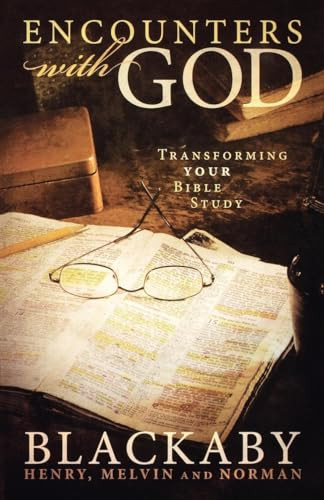 Encounters with God (Transforming Your Bible Study) by Henry Blackaby, Norman Blackaby, Melvin Blackaby, 9781418528041