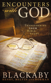 Encounters with God (Transforming Your Bible Study) by Henry Blackaby, Norman Blackaby, Melvin Blackaby, 9781418528041