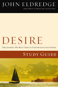 Desire Study Guide by John Eldredge, 9781418528577