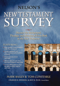 Nelson's New Testament Survey (Discovering the Essence, Background and   Meaning About Every New Testament Book) by Mark Bailey, Tom Constable, 9781418532277