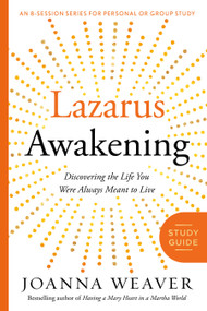 Lazarus Awakening Study Guide (Finding Your Place in the Heart of God) by Joanna Weaver, 9780307731647