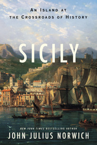 Sicily (An Island at the Crossroads of History) by John Julius Norwich, 9780812995176