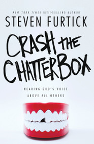 Crash the Chatterbox (Hearing God's Voice Above All Others) by Steven Furtick, 9781601424570