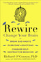 Rewire (Change Your Brain to Break Bad Habits, Overcome Addictions, Conquer Self-Destruc tive Behavior) by Richard O'Connor, 9780147516329