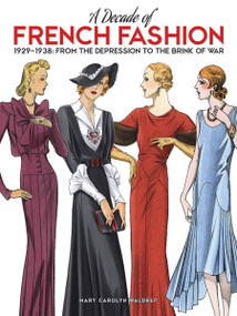 A Decade of French Fashion, 1929-1938 (From the Depression to the Brink of War) by Mary Carolyn Waldrep, 9780486797830