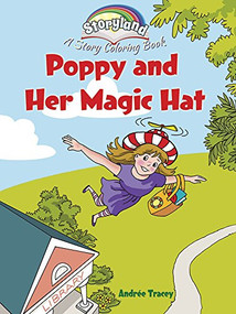 Storyland: Poppy and Her Magic Hat (A Story Coloring Book) by Andrée Tracey, 9780486794037