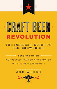 Craft Beer Revolution (The Insider's Guide to B.C. Breweries) - 9781771620628 by Joe Wiebe, 9781771620628