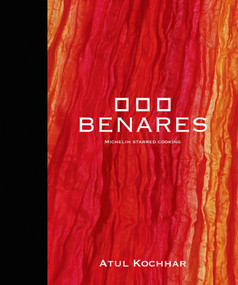 Benares (Michelin Starred Cooking) by Atul Kochhar, 9781472900265