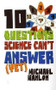 10 Questions Science Can't Answer (Yet) (A Guide to the Scientific Wilderness) by Michael Hanlon, 9780230622845