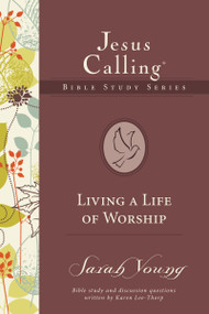 Living a Life of Worship by Sarah Young, Karen Lee-Thorp, 9780718035884
