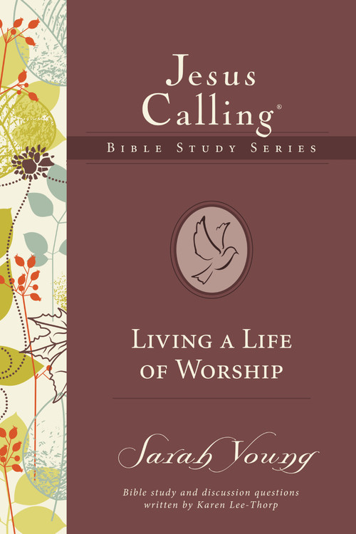 Living a Life of Worship by Sarah Young, Karen Lee-Thorp, 9780718035884
