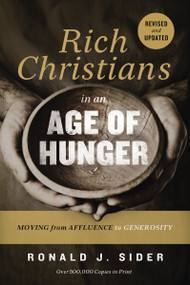 Rich Christians in an Age of Hunger (Moving from Affluence to Generosity) by Ronald J. Sider, 9780718037048