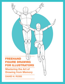 Freehand Figure Drawing for Illustrators (Mastering the Art of Drawing from Memory) by David H. Ross, 9780385346238