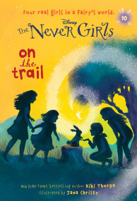 Never Girls #10: On the Trail (Disney: The Never Girls) by Kiki Thorpe, Jana Christy, 9780736433068