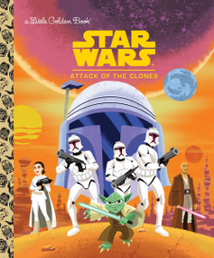 Star Wars: Attack of the Clones (Star Wars) by Golden Books, Ethen Beavers, 9780736435468