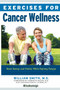 Exercises for Cancer Wellness (Restoring Energy and Vitality While Fighting Fatigue) by William Smith, Kenneth Adler, M.D., Jo Brielyn, 9781578265718