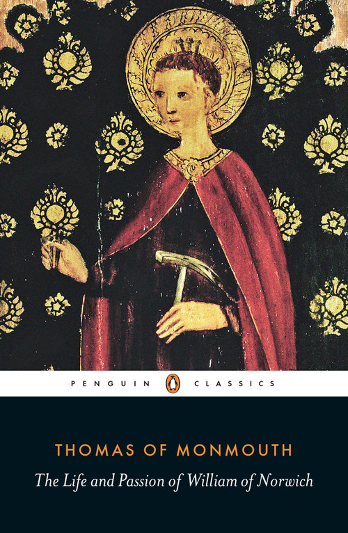 The Life and Passion of William of Norwich by Thomas Of Monmouth, Miri Rubin, Miri Rubin, 9780141197487
