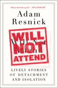 Will Not Attend (Lively Stories of Detachment and Isolation) by Adam Resnick, 9780147516213