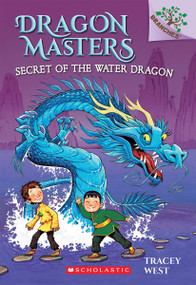 Secret of the Water Dragon: A Branches Book (Dragon Masters #3) by Tracey West, Damien Jones, 9780545646284