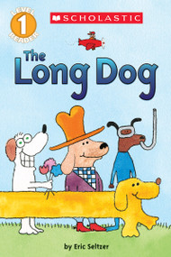 The Long Dog (Scholastic Reader, Level 1) by Eric Seltzer, Eric Seltzer, 9780545746328